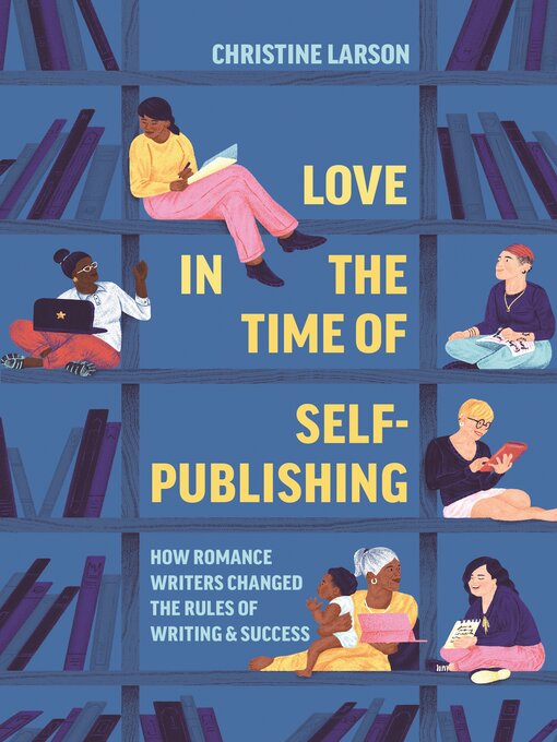 Title details for Love in the Time of Self-Publishing by Christine M. Larson - Available